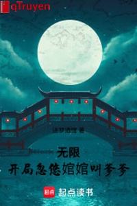 Vô hạn: Khai cục lừa dối Loan Loan kêu cha