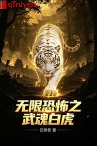 Vô hạn khủng bố chi võ hồn Bạch Hổ