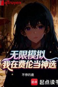 Vô hạn mô phỏng: Ta ở phí luân đương thần tuyển