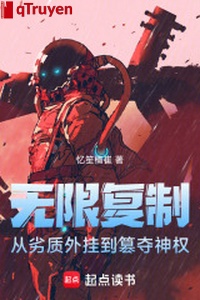 Vô hạn phục chế: Từ thấp kém ngoại quải đến cướp thần quyền