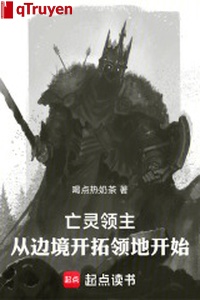 Vong linh lĩnh chủ: Từ biên cảnh khai thác lãnh địa bắt đầu