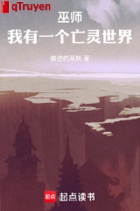 Vu sư: Ta có một cái vong linh thế giới