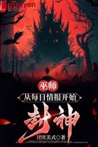 Vu sư: Từ mỗi ngày tình báo bắt đầu phong thần