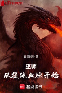 Vu sư: Từ tinh luyện huyết mạch bắt đầu