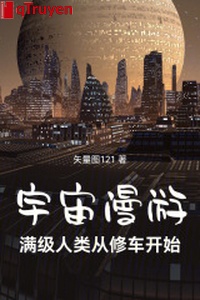 Vũ trụ dạo chơi: Mãn cấp nhân loại từ sửa xe bắt đầu