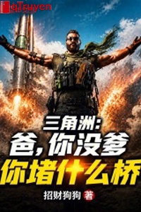 Vùng châu thổ: Ba, ngươi không cha ngươi đổ cái gì kiều