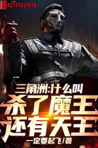 Vùng châu thổ: Cái gì kêu giết Ma Vương còn có thiên vương