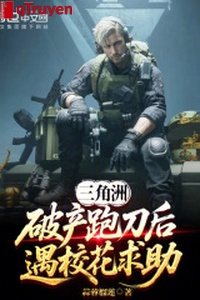 Vùng châu thổ: Phá sản chạy đao sau, ngộ giáo hoa xin giúp đỡ