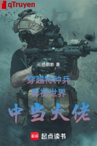 Xuyên qua bộ đội đặc chủng phim ảnh thế giới đương đại lão