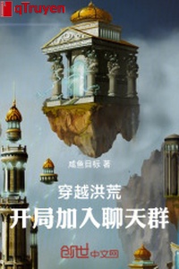 Xuyên qua Hồng Hoang: Khai cục gia nhập group chat