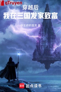 Xuyên qua sau! Ta ở tam quốc làm giàu