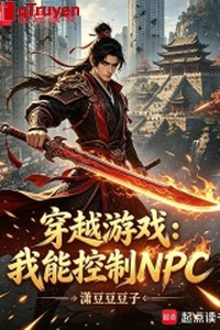 Xuyên qua trò chơi, ta có thể khống chế NPC