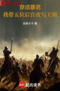 Xuyên thành bạo quân: Ta mang năm vị hậu cung viết lại vương triều
